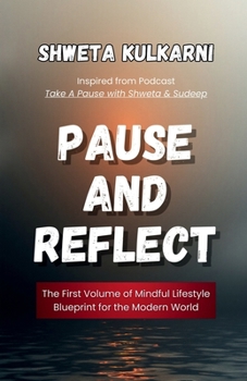 Pause and Reflect: The First Volume of Mindful Lifestyle Blueprint for the Modern World