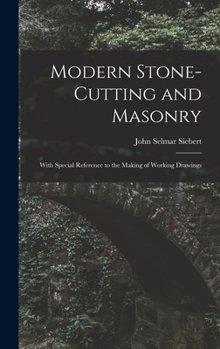 Hardcover Modern Stone-Cutting and Masonry: With Special Reference to the Making of Working Drawings Book