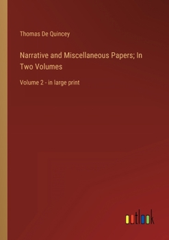 Paperback Narrative and Miscellaneous Papers; In Two Volumes: Volume 2 - in large print Book