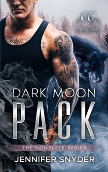 Dark Moon Pack: The Complete Series: Paranormals Of Crescent Creek