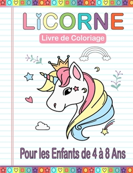 Paperback Licornes - Livre de Coloriage Pour Enfants de 4 à 8 ans: Cahier parfait de coloriage licornes pour les tout-petits enfants de 4-8 ans Cadeaux amusants [French] Book