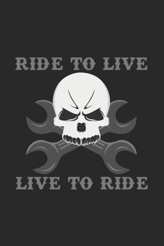 Ride to live live to ride: 6x9 Motorbikes | dotgrid | dot grid paper | notebook | notes