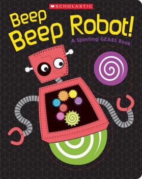 Hardcover Beep Beep Robot!: A Spinning Gears Book