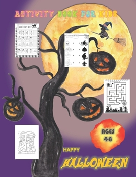 Paperback Happy Halloween Activity Book for Kids Ages 4-8: Trick or Treat and Happy Halloween - Coloring Pages, Mazes, Shawdowing Matching Games and More.- 100+ Book
