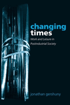 Paperback Changing Times: Work and Leisure in Postindustrial Society Book