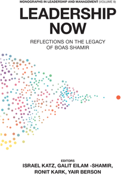 Hardcover Leadership Now: Reflections on the Legacy of Boas Shamir Book