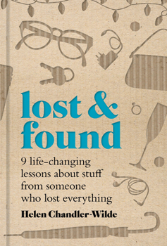 Hardcover Lost & Found: Nine Life-Changing Lessons about Stuff from Someone Who Lost Everything Book