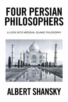 Paperback Four Persian Philosophers: A Look into Medieval Islamic Philosophy Book