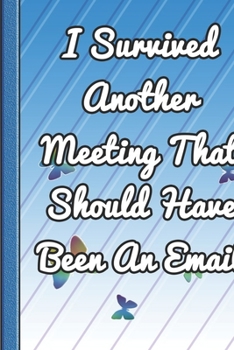 Paperback I Survived Another Meeting That Should Have Been An Email: A guided journal to tell me your memories, keepsake questions.This ia a great gift to mom, Book