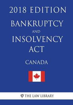 Paperback Bankruptcy and Insolvency Act (Canada) - 2018 Edition Book