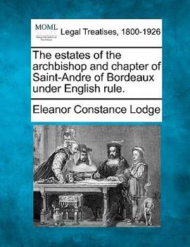 Paperback The Estates of the Archbishop and Chapter of Saint-Andre of Bordeaux Under English Rule. Book