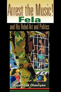 Paperback Arrest the Music!: Fela and His Rebel Art and Politics Book