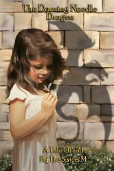 Paperback The Darning Needle Dragon: A Tale of and by the Sisters M Book