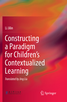 Paperback Constructing a Paradigm for Children's Contextualized Learning Book