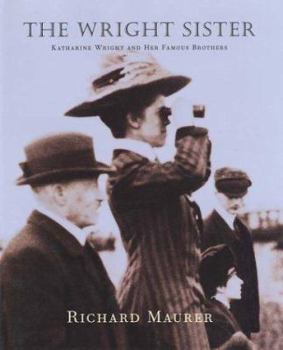 Hardcover The Wright Sister: Katharine Wright and Her Famous Brothers Book