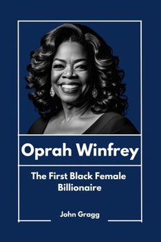 Paperback Oprah Winfrey: The First Black Female Billionaire Book