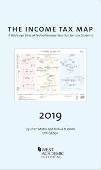 Paperback The Income Tax Map, A Bird's-Eye View of Federal Income Taxation for Law Students, 2019 Book