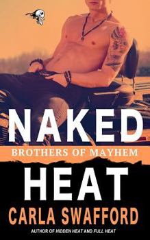 Paperback Naked Heat: A Brothers of Mayhem Novel Book