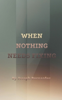 WHEN NOTHING NEEDS FIXING