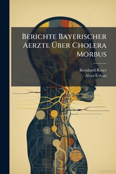 Paperback Berichte Bayerischer Aerzte Über Cholera Morbus Book