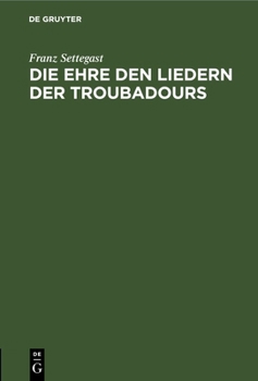 Hardcover Die Ehre Den Liedern Der Troubadours [German] Book