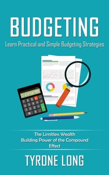 Paperback Budgeting: Learn Practical and Simple Budgeting Strategies (The Limitless Wealth Building Power of the Compound Effect) Book
