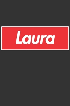 Laura: Laura Planner Calendar Notebook Journal, Personal Named Firstname Or Surname For Someone Called Laura For Christmas Or Birthdays This Makes The Perfect Personolised Custom Name Gift For Laura