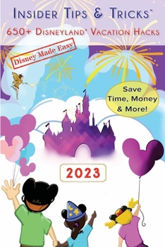 Paperback Insider Tips & Tricks: 650+ Disneyland Vacation Hacks (Disney Made Easy) Book
