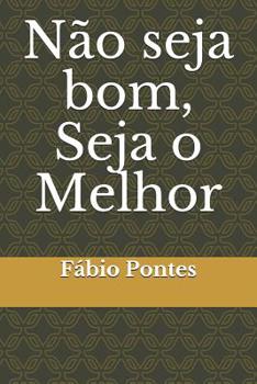 Paperback Não seja bom, Seja o Melhor [Portuguese] Book
