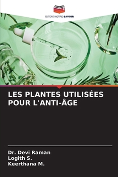 Les Plantes Utilisées Pour l'Anti-Âge (French Edition)