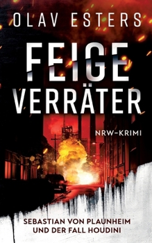 Feige Verräter: Sebastian von Plaunheim und der Fall Houdini (German Edition)