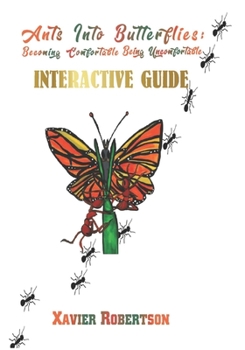 Paperback Ants into Butterflies: Becoming Comfortable being Uncomfortable: Interactive Guide Book