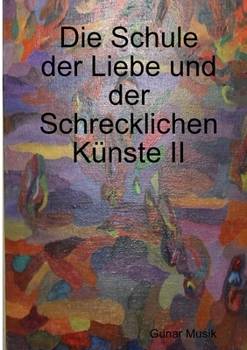Paperback Die Schule der Liebe und der Schrecklichen Künste II [German] Book