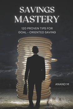 Paperback Savings Mastery: 120 Proven Tips for Goal oriented saving Book
