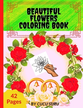 Beautiful Flowers Coloring Book: Simple and Beautiful Flowers Designs. Relax, Fun, Easy Large Print Coloring Pages for Seniors, Beginners, Families 8.5 x 0.24 x 11