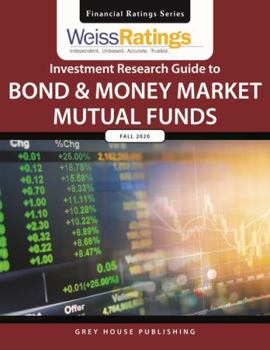 Paperback Weiss Ratings Investment Research Guide to Bond & Money Market Mutual Funds, Fall 2020: 0 Book