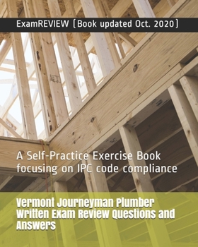 Paperback Vermont Journeyman Plumber Written Exam Review Questions and Answers: A Self-Practice Exercise Book focusing on IPC code compliance Book