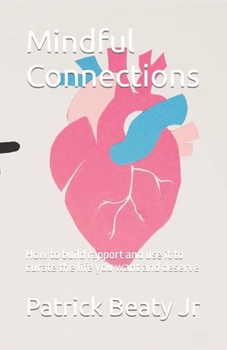 Paperback Mindful Connections: How to build rapport and use it to curate the life you want and deserve Book