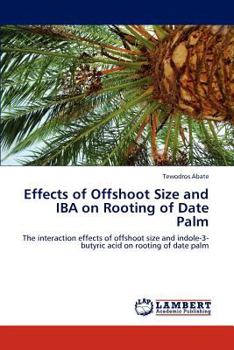 Paperback Effects of Offshoot Size and Iba on Rooting of Date Palm Book