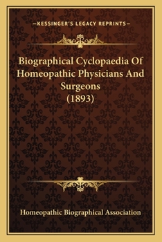 Paperback Biographical Cyclopaedia Of Homeopathic Physicians And Surgeons (1893) Book