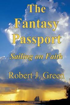 Paperback The Fantasy Passport: Sailing on Faith Book