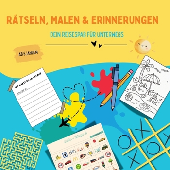 Rätsel, Malen & Erinnerungen, dein Reisespaß für unterwegs: Beschäftigungsbuch für Kinder 6 -10 Jahre: Rätselspaß, Ausmalbildern, Spielideen und ... Zugreisen & Ferien (German Edition)