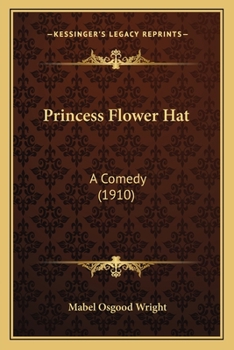 Paperback Princess Flower Hat: A Comedy (1910) Book