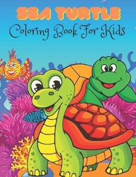 Paperback Sea Turtle Coloring Book For Kids: Over 40 Coloring Designs for All Kids. Sea Turtle Coloring Book