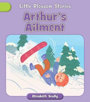 Arthur's Ailment (Little Blossom Stories)