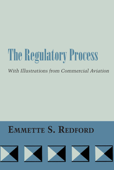 Paperback The Regulatory Process: With Illustrations from Commercial Aviation Book