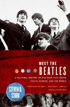 Paperback Meet the Beatles: A Cultural History of the Band That Shook Youth, Gender, and the World Book