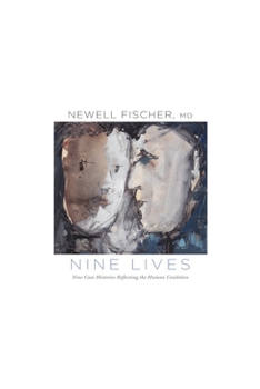 Nine Lives: Nine Case Histories Reflecting the Human Condition