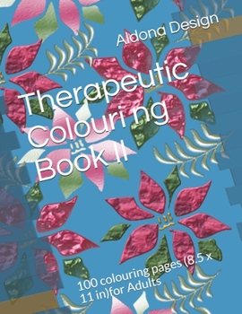 Paperback Therapeutic Colouring book II: 100 colouring pages (8.5 x 11 in)for Adults Book