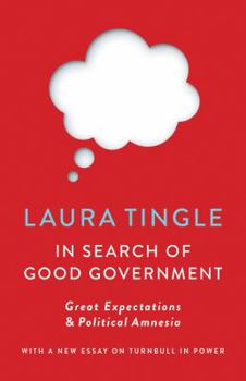 Paperback In Search of Good Government: Great Expectations & Political Amnesia Book